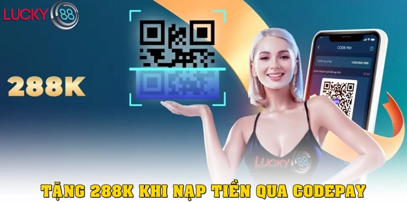 Tặng ngay 288K khi nạp tiền qua Codepay