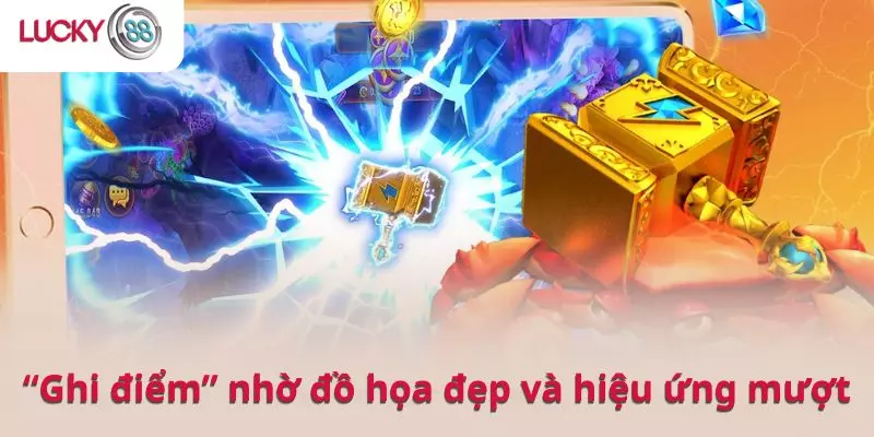 Bắn Cá LUCKY88 “ghi điểm” nhờ đồ họa đẹp và hiệu ứng mượt mà