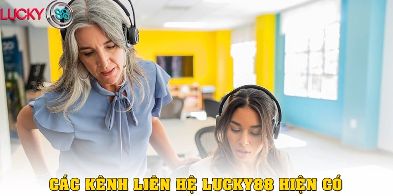 Các kênh liên hệ Lucky88 hiện có